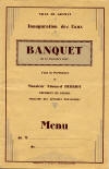 Banquet du 25 septembre 1932<br />offert par la ville de Gramat<br />à M. Edouard Herriot<br />Président du Conseil<br />Inauguration du service de distribution des eaux<br /><br />Hors-d‘oeuvre du Quercy<br />Saumon de la Dordogne Sauce Gramatoise<br />Jambon, du Ségalat aux Flageolets<br />Poulet des Causses truffé<br />Salade de Saison<br />Fromages de Rocamadour<br />Gateaux<br />Paniers de Fruits<br /><br />Grand ordinaire, Blanc et Rouge<br />Vieux Bordeaux<br />Champagne<br />Café  Cognac