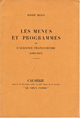 Les menus et les Programmes de l‘Alliance Franco-russe (1893-1917) Causerie de Roger Braun 227è Dîner de la Sociétè le 16 décembre 1935